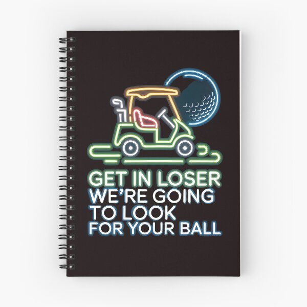 Item preview, Get In Loser We’re Going To Look For Your Balls – Golf Lover Humor Meme designed and sold by Redgiant87x.