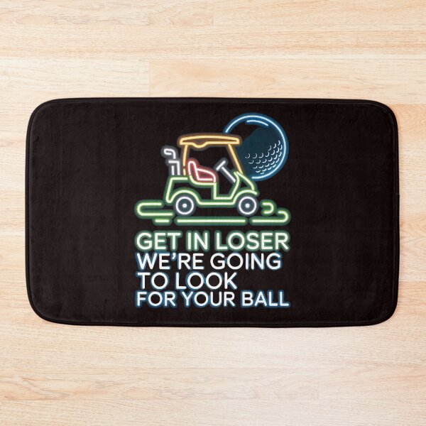 Item preview, Get In Loser We’re Going To Look For Your Balls – Golf Lover Humor Meme designed and sold by Redgiant87x.