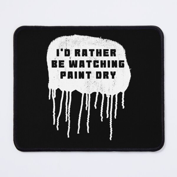 Item preview, I'd rather be watching paint dry designed and sold by bravoalpha.