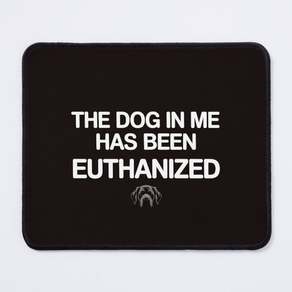 Item preview, The Dog In Me Has Been Euthanized T Shirt – Dark Humor Edgy Meme Funny Meme designed and sold by Redgiant87x.