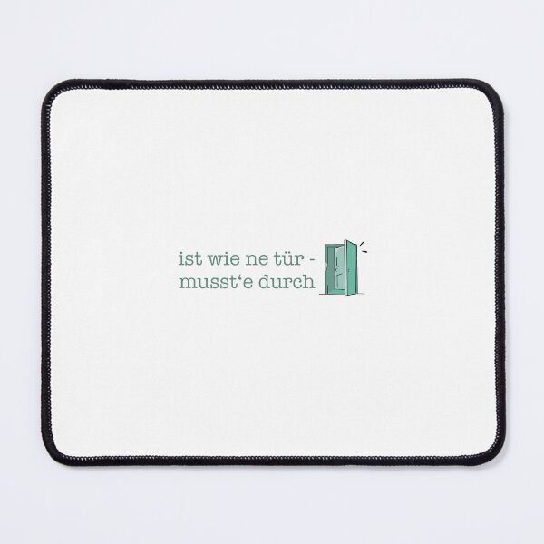 Item preview, It's like a door - you have to go through it | Funny saying | German meme design designed and sold by klebtgut.