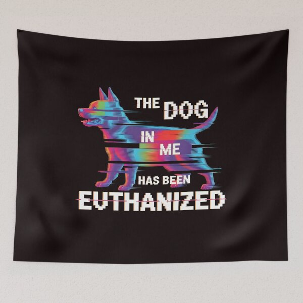 Item preview, The Dog In Me Has Been Euthanized T Shirt – Sarcastic Humor Ironic Joke Meme designed and sold by Redgiant87x.