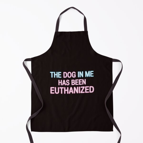 Item preview, The Dog In Me Has Been Euthanized T Shirt – Edgy Meme Dark Humor Design designed and sold by Redgiant87x.