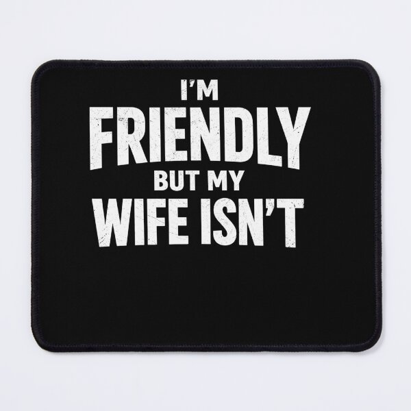 Item preview, I'm Friendly But My Wife Isn't Funny Husband Saying Sarcastic Couples Marriage  designed and sold by clothesy7.