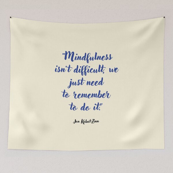 Item preview, Mindfulness isn't difficult . . . Jon Kabat-Zinn Quotation designed and sold by CharlottePlaceArt.