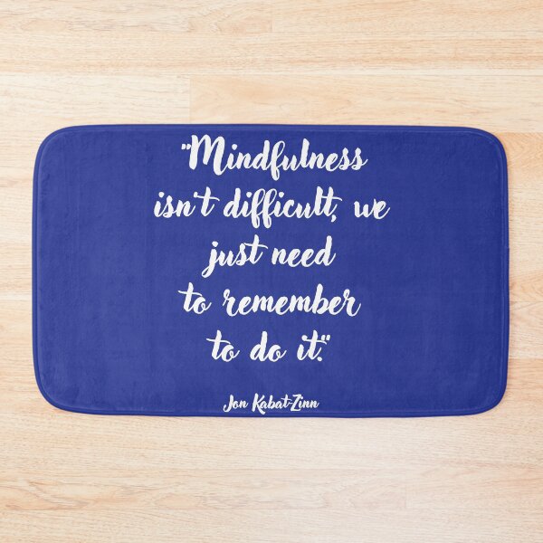 Item preview, Mindfulness isn't difficult . . . Jon Kabat-Zinn Quotation designed and sold by CharlottePlaceArt.