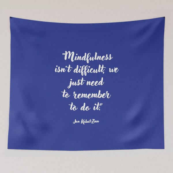 Item preview, Mindfulness isn't difficult . . . Jon Kabat-Zinn Quotation designed and sold by CharlottePlaceArt.
