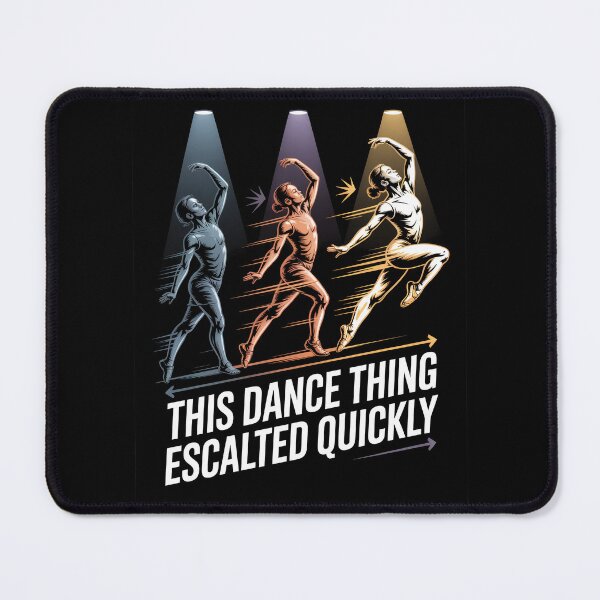 Item preview, This Dance Thing Escalated Quickly designed and sold by Millsoft.