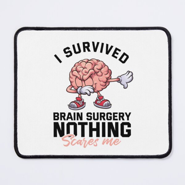 Item preview, I Survived Brain Surgery Nothing Scares Me   designed and sold by Thread&Fable.