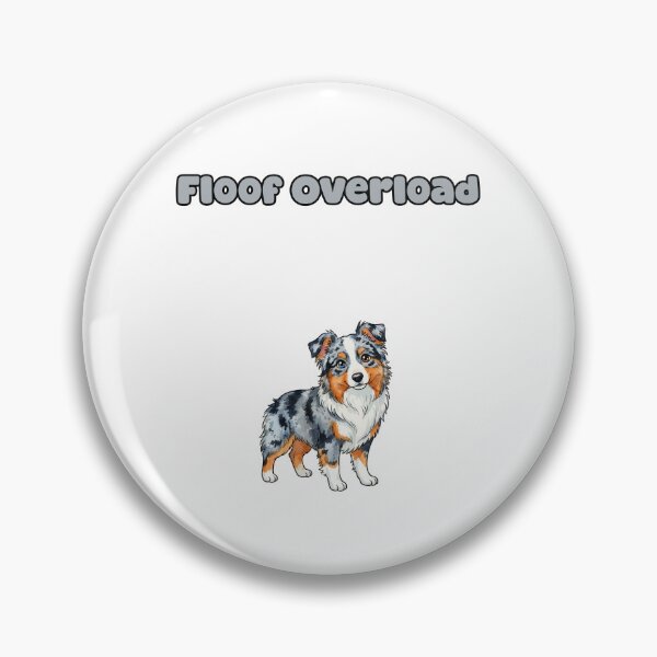 Item preview, Floof Overload Funny Australian Shepherd Humor designed and sold by NatureUnleashed.