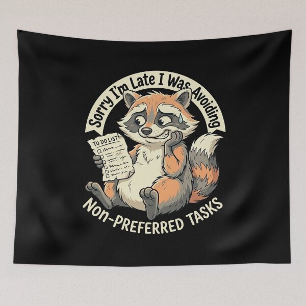 Item preview, Funny Raccoon Sorry I'm Late I Was Avoiding Non Preferred Tasks Meme designed and sold by bilal sibgui.