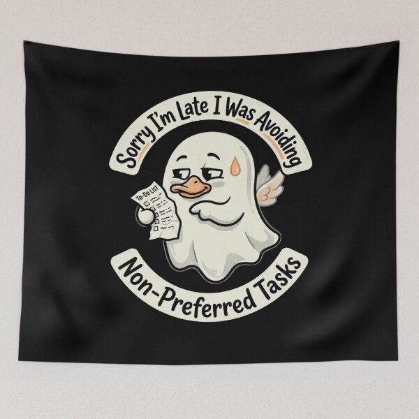 Item preview, Funny Ghost Duck Sorry I'm Late I Was Avoiding Non Preferred Tasks Meme designed and sold by bilal sibgui.