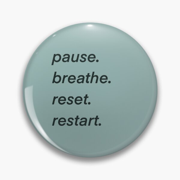 Item preview, pause. breathe. reset. restart. designed and sold by mnastudios.