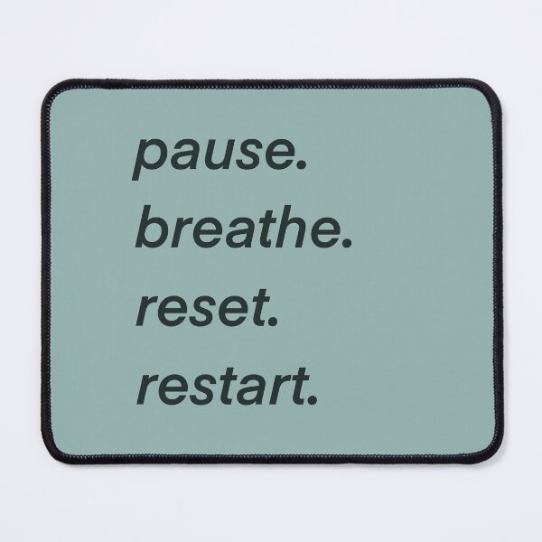 Item preview, pause. breathe. reset. restart. designed and sold by mnastudios.
