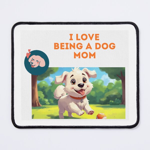 Item preview,  Adorable Happy Puppy Being A Dog Mom mousepad designed and sold by LazyGirlClubStore .