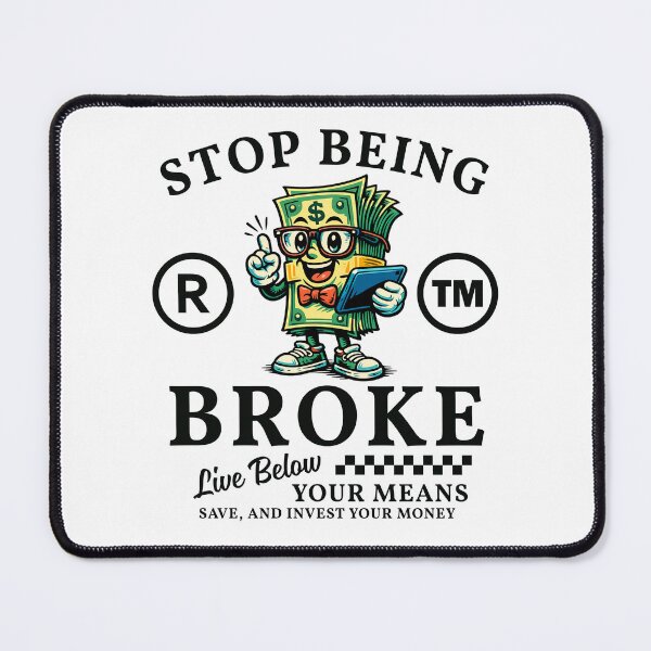 Item preview, Stop being broke, live below your means designed and sold by Peerless-Prime.