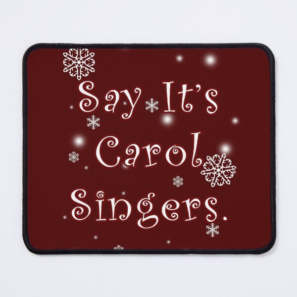 Item preview, Say It's Carol Singers designed and sold by Normbot2000.