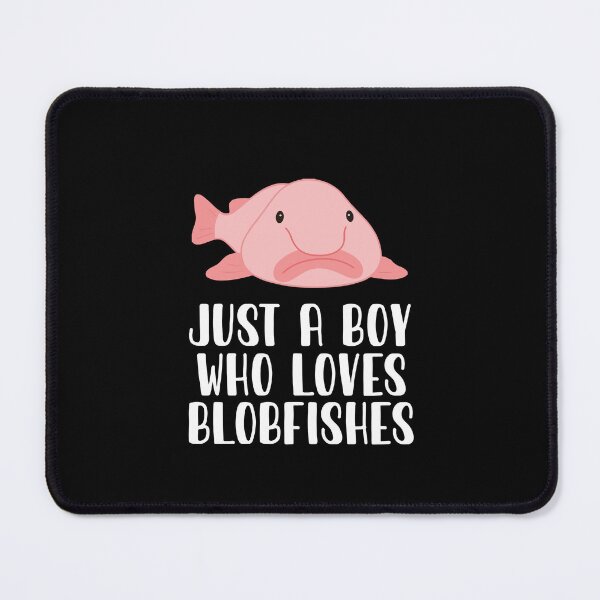 Item preview, Just A Boy Who Loves Blobfishes  designed and sold by CosmoKitsch.