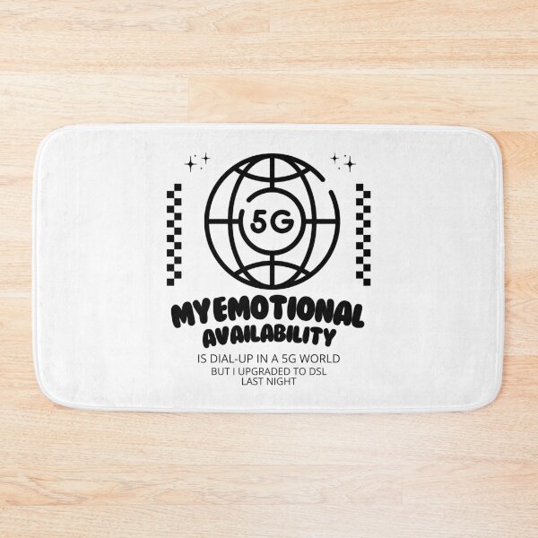 Item preview, My emotional availability is dial-up in a 5G world designed and sold by Peerless-Prime.