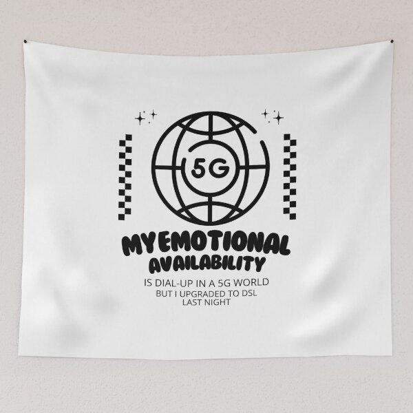 Item preview, My emotional availability is dial-up in a 5G world designed and sold by Peerless-Prime.