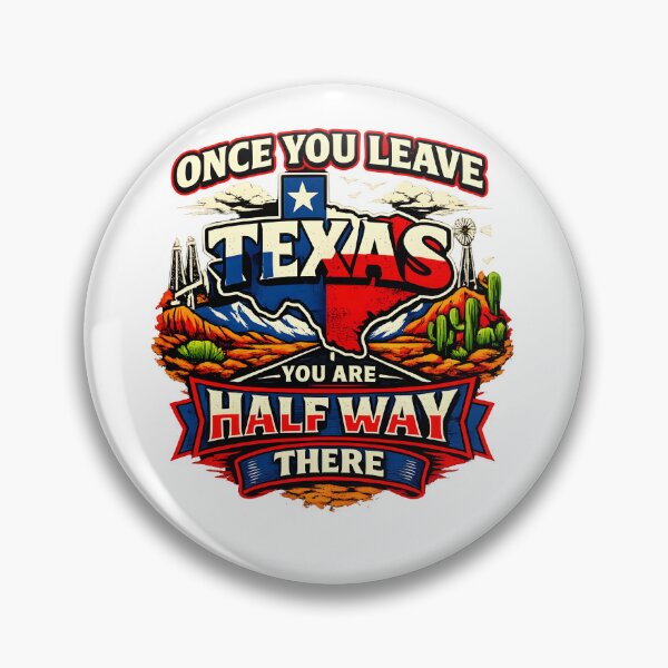 Item preview, Once you leave Texas you are half way there. designed and sold by Fudge University.