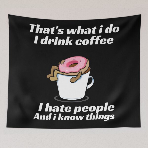 Item preview, That’s what I do I drink coffee  designed and sold by leicha.