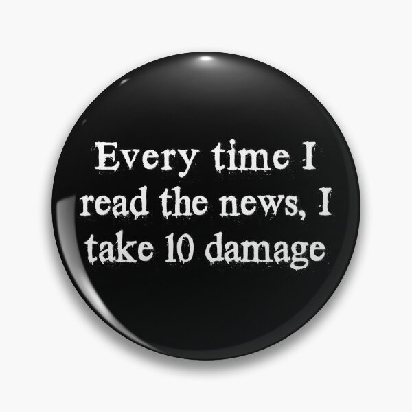 Item preview, Every Time Read News Take 10 Damage Funny T-Shirts Tees Pins Stickers Magnets Mugs Anti Trump US World Politics News Humorous Tees Gifts designed and sold by allfreelance.