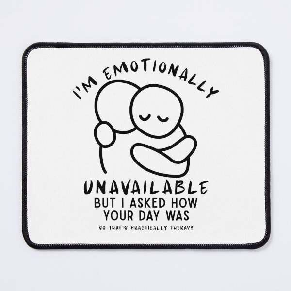Item preview, I'm emotionally unavailable but I asked how your dy designed and sold by Peerless-Prime.