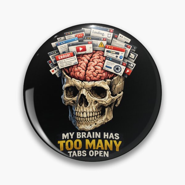 Item preview, Too Many Tabs Open – Overloaded Brain designed and sold by SidTastic .