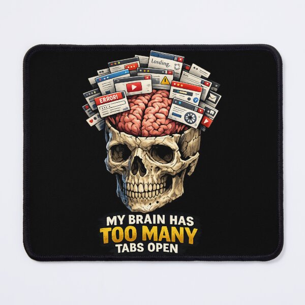 Item preview, Too Many Tabs Open – Overloaded Brain designed and sold by SidTastic .