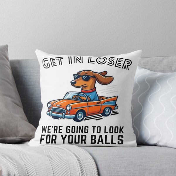 Item preview, Get in Loser, We're Going to Look for Your Balls - Funny Dog Meme T-Shirt designed and sold by MerchlyMike.