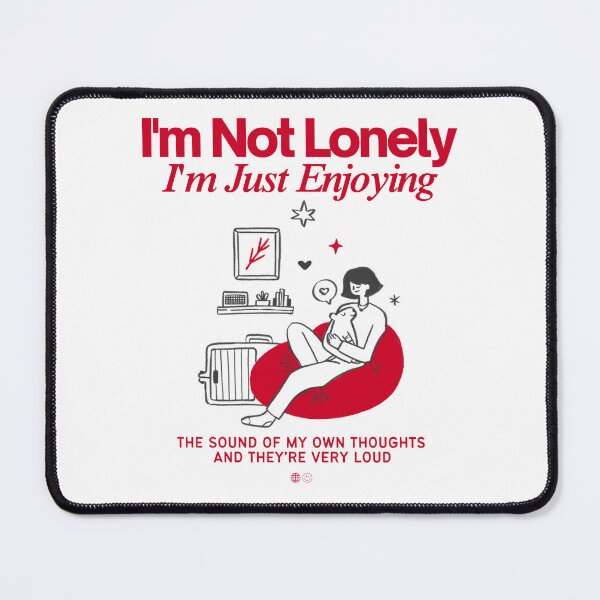 Item preview, I'm not lonely, I'm just enjoying the sound of my own thoughts designed and sold by Peerless-Prime.