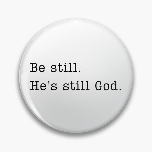 Item preview, Be Still. He's Still God. designed and sold by artwithvic.