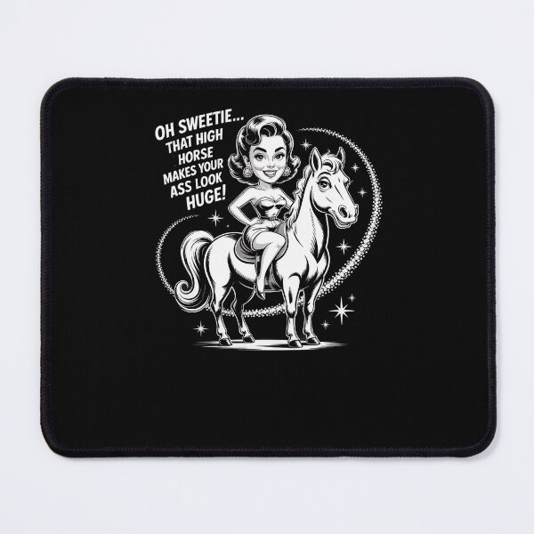 Item preview, Oh Sweetie That High Horse Makes Your Ass Look Huge designed and sold by Dressed For  Duty.