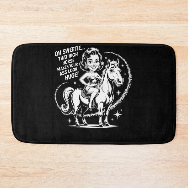 Item preview, Oh Sweetie That High Horse Makes Your Ass Look Huge designed and sold by Dressed For  Duty.