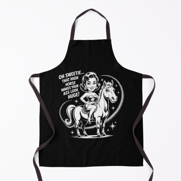 Item preview, Oh Sweetie That High Horse Makes Your Ass Look Huge designed and sold by Dressed For Duty.