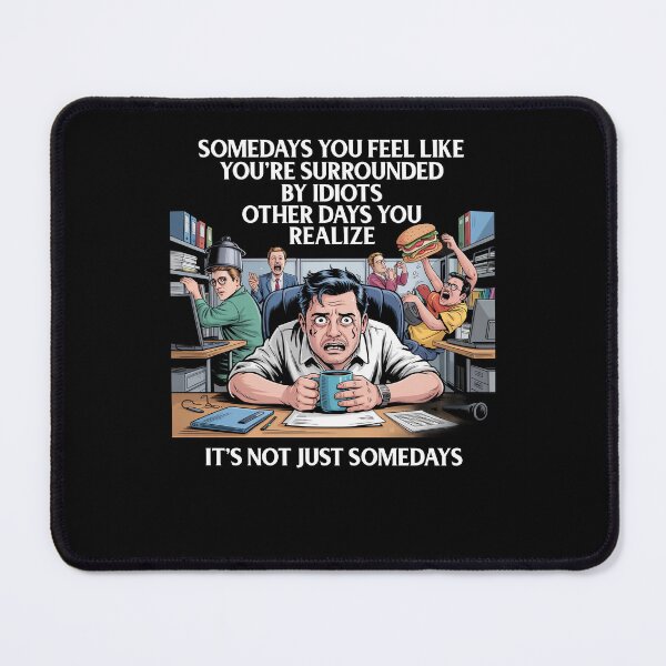Item preview, Somedays You Feel like You're Surrounded By Idiots Other Day designed and sold by Dressed For Duty.