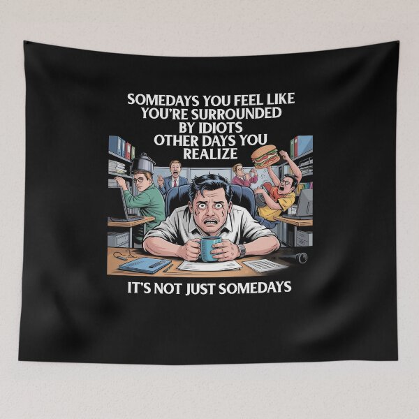 Item preview, Somedays You Feel like You're Surrounded By Idiots Other Day designed and sold by Dressed For  Duty.