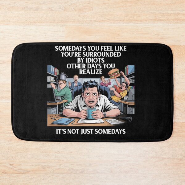 Item preview, Somedays You Feel like You're Surrounded By Idiots Other Day designed and sold by Dressed For  Duty.
