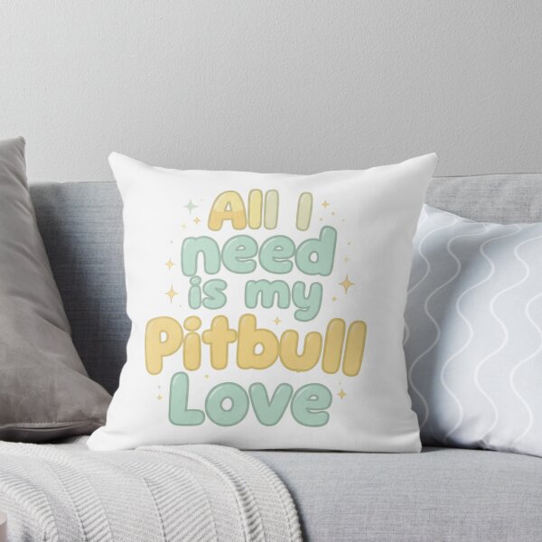 Item preview, All I Need is my Pitbull Love  designed and sold by My Pitbull Place.
