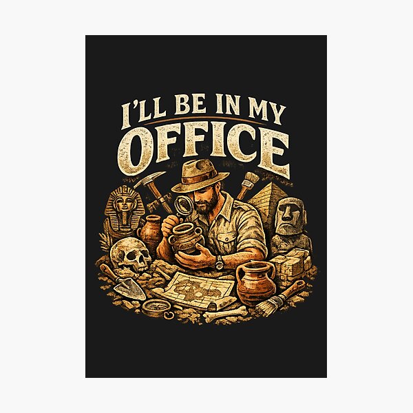 Item preview, Archaeologist Humor – I’ll Be In My Office Digging History designed and sold by SidTastic .