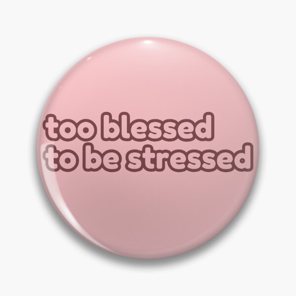 Item preview, too blessed to be stressed designed and sold by artwithvic.