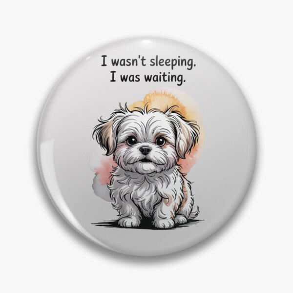 Item preview, Cute Maltese - I Wasn’t Sleeping. I Was Waiting. designed and sold by 123ks.
