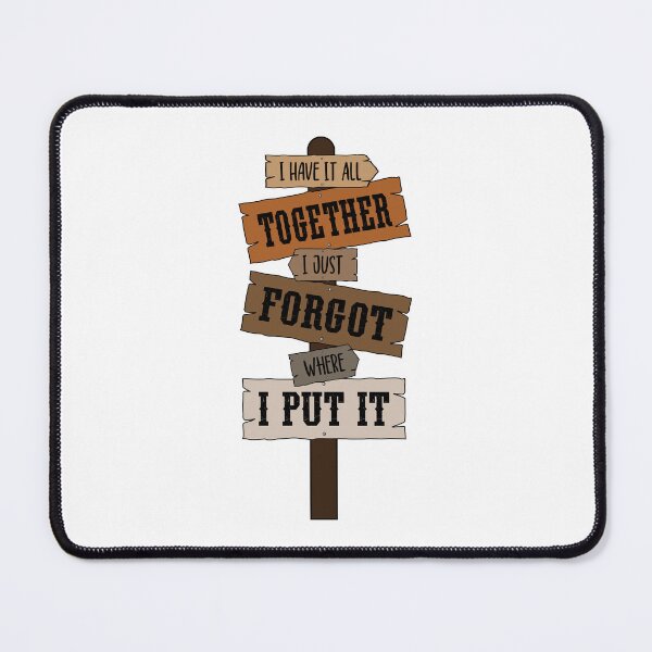 Item preview, Funny Relatable Quote – I Have It All Together I Just Forgot Where I Put It designed and sold by Leslie Makes Stuff.