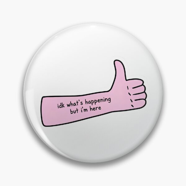 Item preview, Idk What's Happening But I'm Here! designed and sold by Out of the Loop Creations.