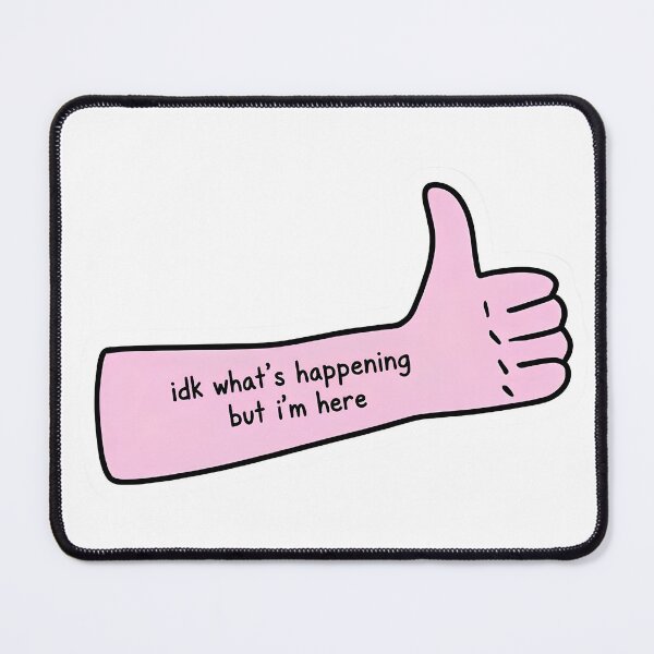Item preview, Idk What's Happening But I'm Here! designed and sold by Out of the Loop Creations.