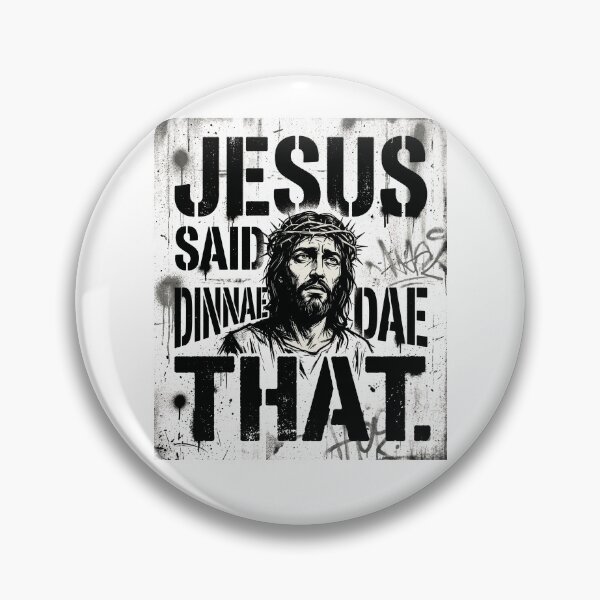 Item preview, "Jesus Said Dinnae Dae That" Scottish Slang Urban Street Art designed and sold by Loom on the Loch.