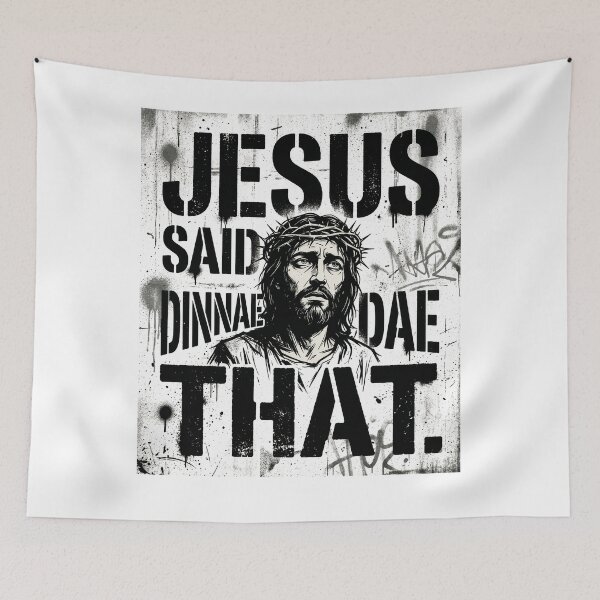 Item preview, "Jesus Said Dinnae Dae That" Scottish Slang Urban Street Art designed and sold by Loom on the Loch.