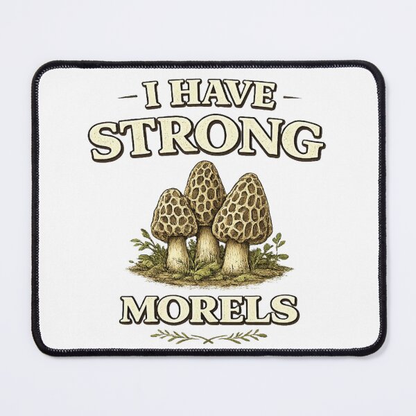 Item preview, I Have Strong Morels Funny Mushroom Pun designed and sold by Dungeon Wall Design.