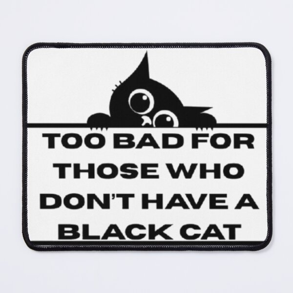 Item preview, The Black Cat Privilege: Too Bad For You designed and sold by twilight aura.